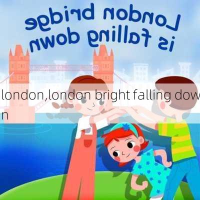 london,london bright falling down